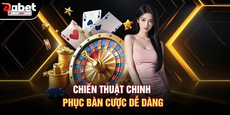 Chiến thuật chinh phục bàn cược dễ dàng