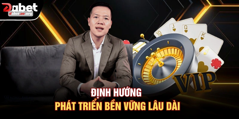 Định hướng phát triển bền vững lâu dài