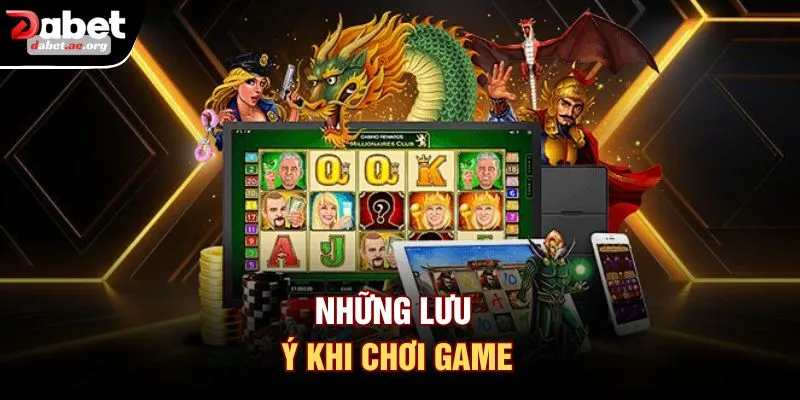 Những lưu ý khi chơi game
