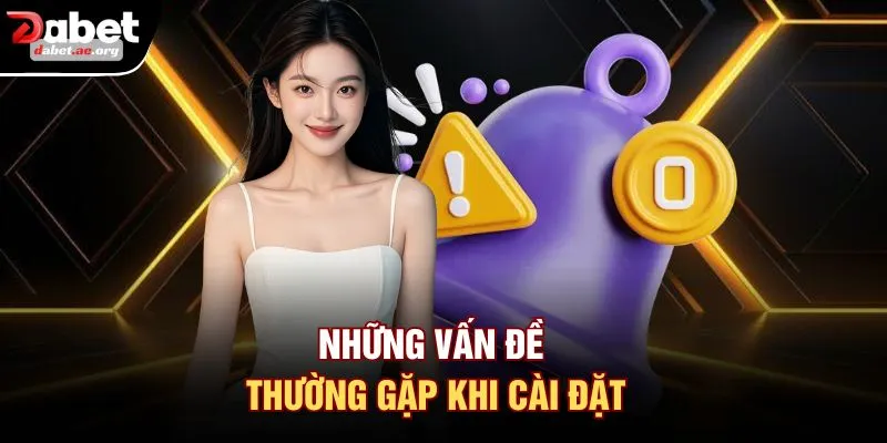 Những vấn đề thường gặp khi cài đặt