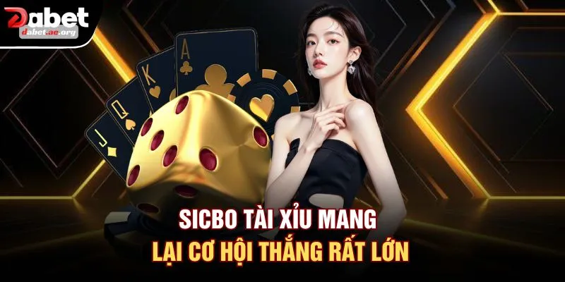 Sicbo tài xỉu mang lại cơ hội thắng rất lớn