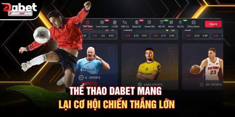 Thể thao DABET mang lại cơ hội chiến thắng lớn